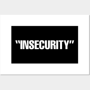 insecrurity Posters and Art